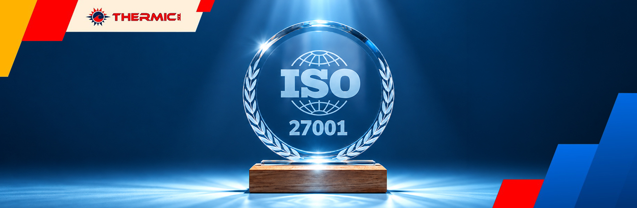 Η ThermicSol πιστοποιήθηκε με ISO 27001 για την ασφάλεια πληροφοριών και την κυβερνοασφάλεια.